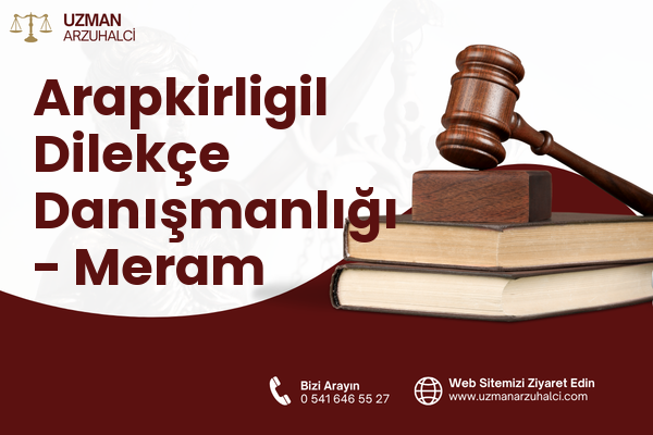 Arapkirligil Dilekçe Danışmanlığı - Meram