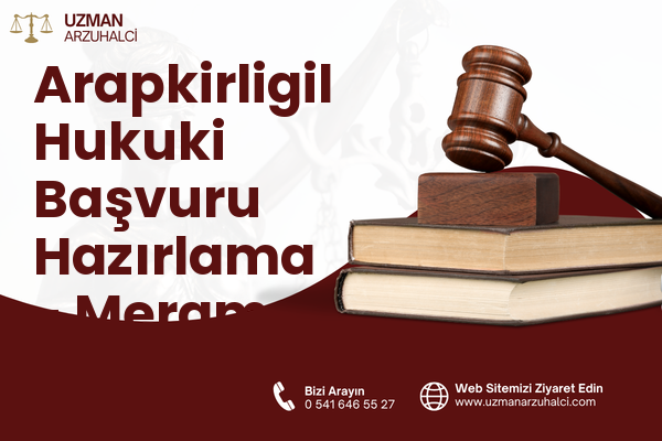Arapkirligil Hukuki Başvuru Hazırlama - Meram