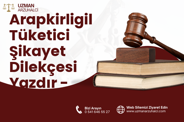 Arapkirligil Tüketici Şikayet Dilekçesi Yazdır - Meram