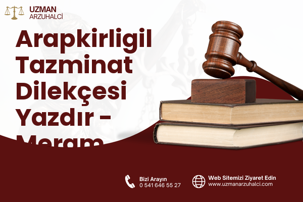 Arapkirligil Tazminat Dilekçesi Yazdır - Meram
