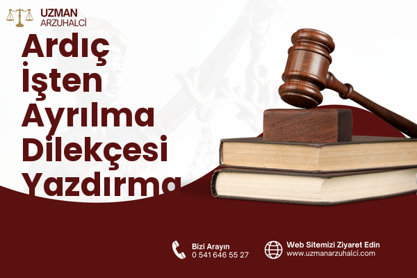 Ardıç İşten Ayrılma Dilekçesi Yazdırma - Kabataş