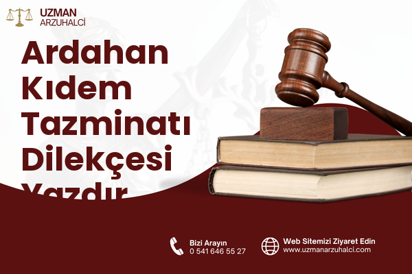 Ardahan Kıdem Tazminatı Dilekçesi Yazdır