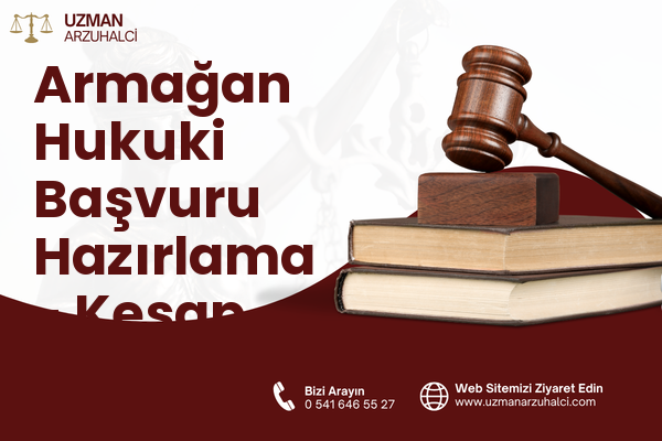 Armağan Hukuki Başvuru Hazırlama - Keşap