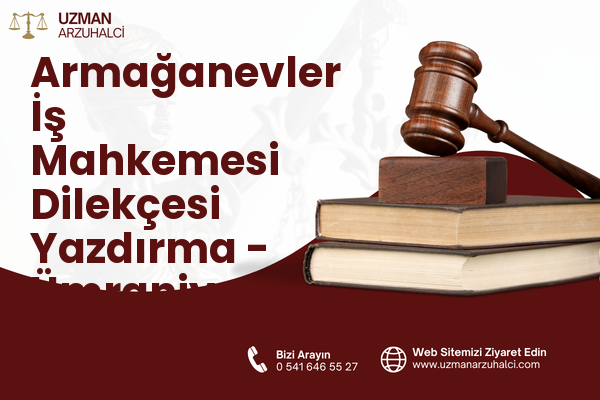 Armağanevler İş Mahkemesi Dilekçesi Yazdırma - Ümraniye