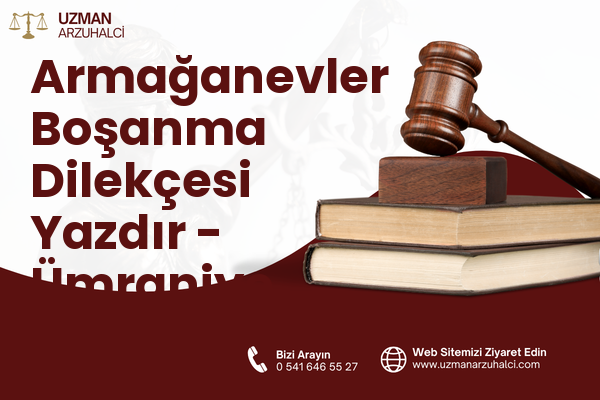 Armağanevler Boşanma Dilekçesi Yazdır - Ümraniye
