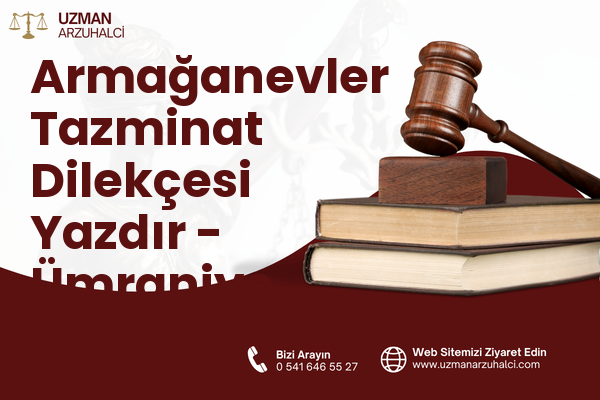 Armağanevler Tazminat Dilekçesi Yazdır - Ümraniye