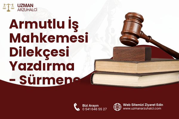 Armutlu İş Mahkemesi Dilekçesi Yazdırma - Sürmene