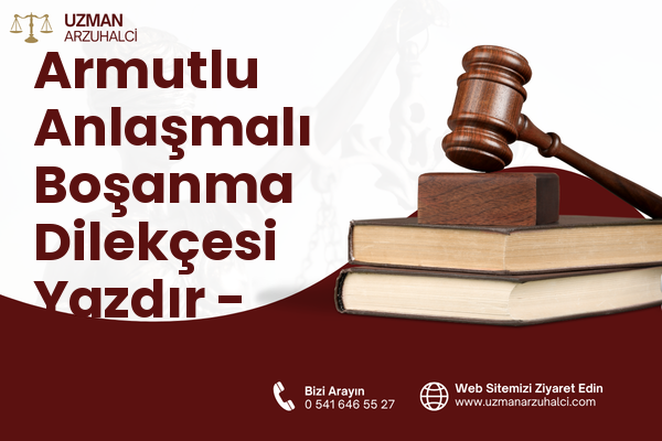 Armutlu Anlaşmalı Boşanma Dilekçesi Yazdır - Defne