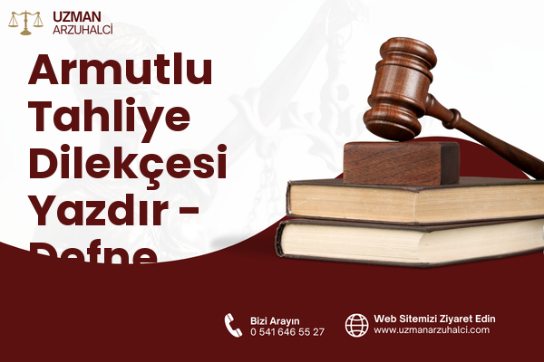 Armutlu Tahliye Dilekçesi Yazdır - Defne