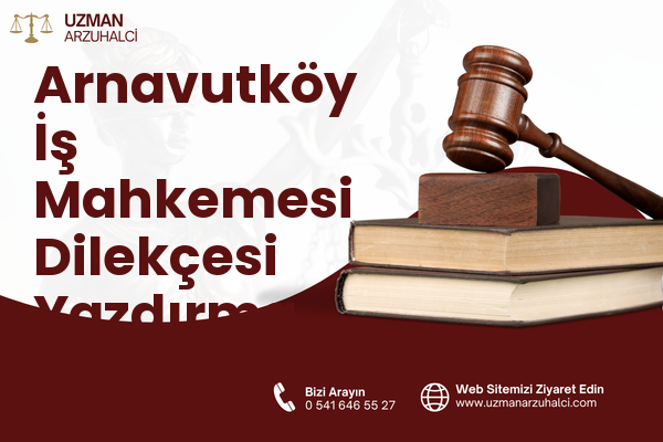 Arnavutköy İş Mahkemesi Dilekçesi Yazdırma