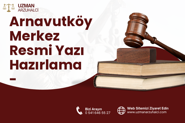Arnavutköy Merkez Resmi Yazı Hazırlama - Arnavutköy