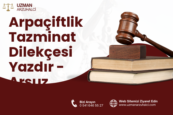 Arpaçiftlik Tazminat Dilekçesi Yazdır - Arsuz