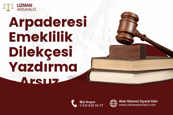 Arpaderesi Emeklilik Dilekçesi Yazdırma - Arsuz