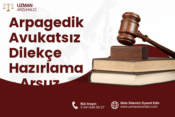 Arpagedik Avukatsız Dilekçe Hazırlama - Arsuz