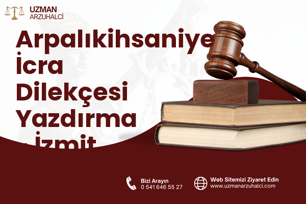 Arpalıkihsaniye İcra Dilekçesi Yazdırma - İzmit