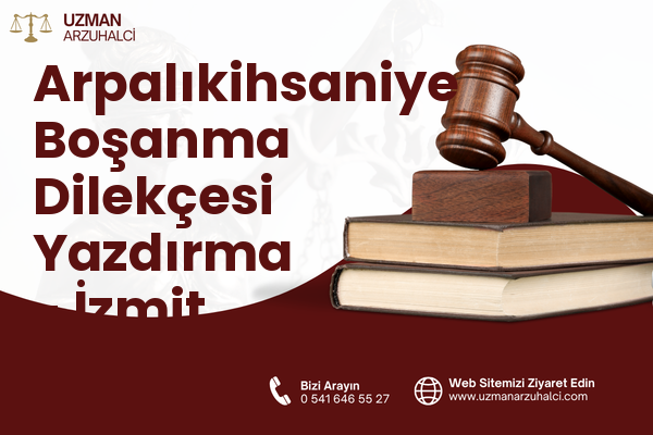Arpalıkihsaniye Boşanma Dilekçesi Yazdırma - İzmit