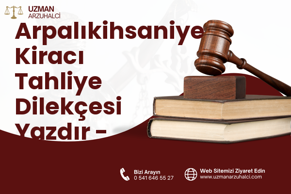 Arpalıkihsaniye Kiracı Tahliye Dilekçesi Yazdır - İzmit