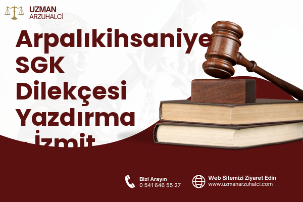 Arpalıkihsaniye SGK Dilekçesi Yazdırma - İzmit