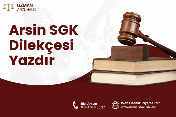 Arsin SGK Dilekçesi Yazdır