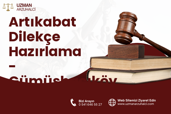 Artıkabat Dilekçe Hazırlama - Gümüşhacıköy