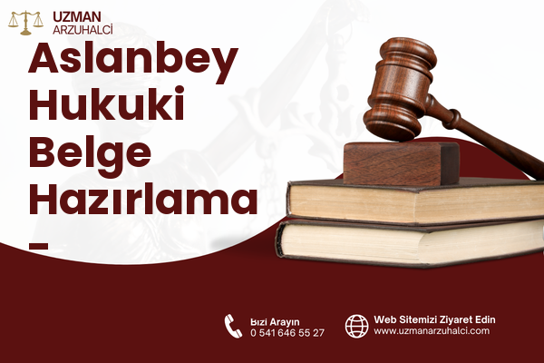 Aslanbey Hukuki Belge Hazırlama - Dulkadiroğlu