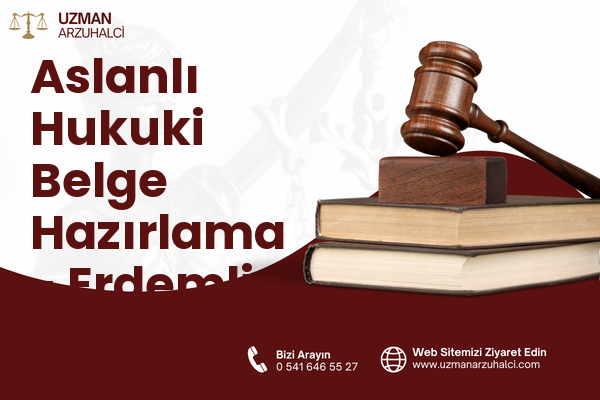 Aslanlı Hukuki Belge Hazırlama - Erdemli