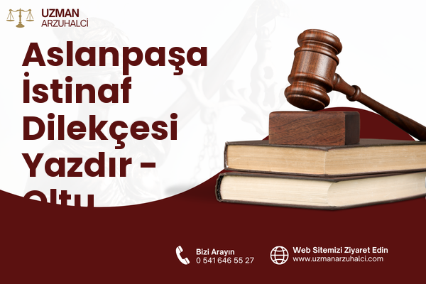 Aslanpaşa İstinaf Dilekçesi Yazdır - Oltu