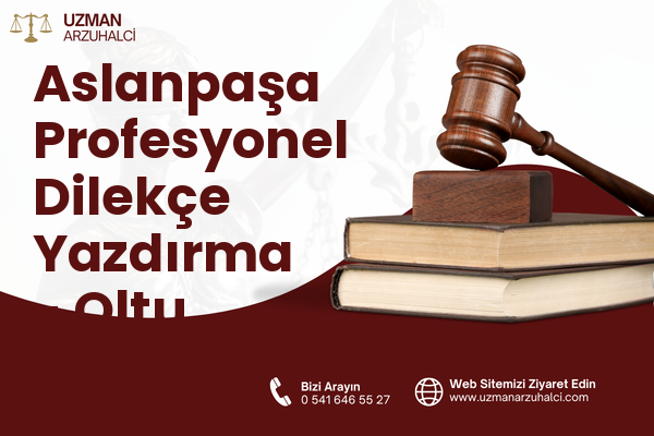 Aslanpaşa Profesyonel Dilekçe Yazdırma - Oltu