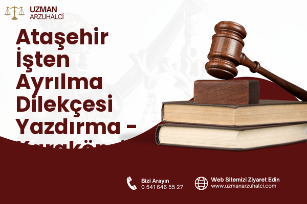 Ataşehir İşten Ayrılma Dilekçesi Yazdırma - Karaköprü