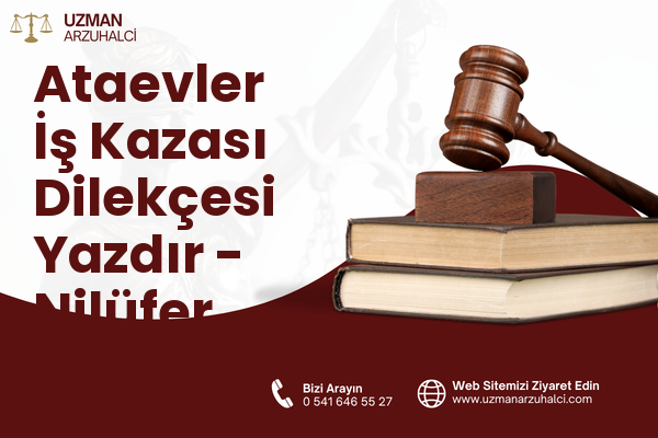 Ataevler İş Kazası Dilekçesi Yazdır - Nilüfer