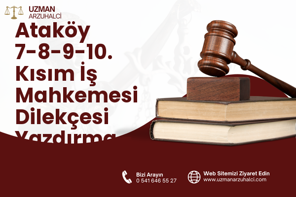 Ataköy 7-8-9-10. Kısım İş Mahkemesi Dilekçesi Yazdırma - Bakırköy