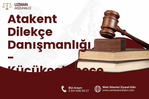 Atakent Dilekçe Danışmanlığı - Küçükçekmece