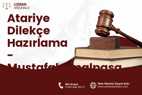 Atariye Dilekçe Hazırlama - Mustafakemalpaşa