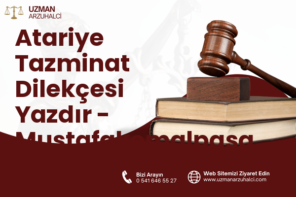 Atariye Tazminat Dilekçesi Yazdır - Mustafakemalpaşa