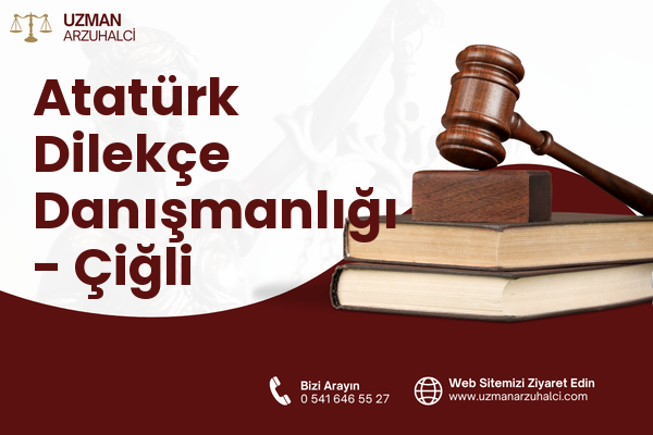 Atatürk Dilekçe Danışmanlığı - Çiğli