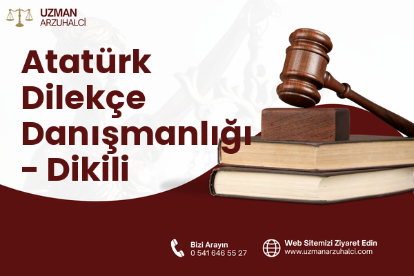 Atatürk Dilekçe Danışmanlığı - Dikili