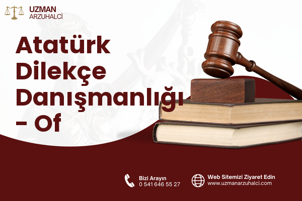 Atatürk Dilekçe Danışmanlığı - Of
