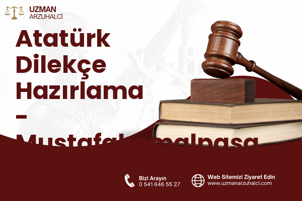 Atatürk Dilekçe Hazırlama - Mustafakemalpaşa