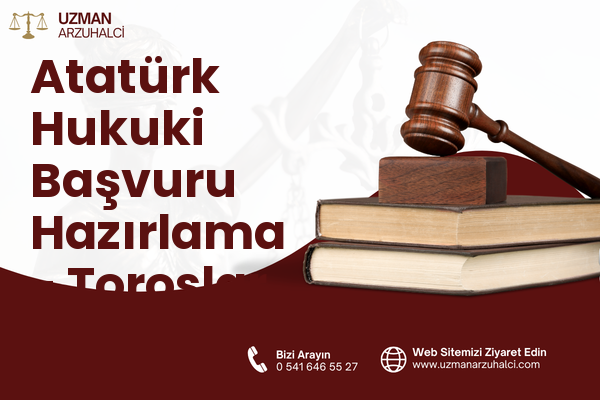 Atatürk Hukuki Başvuru Hazırlama - Toroslar