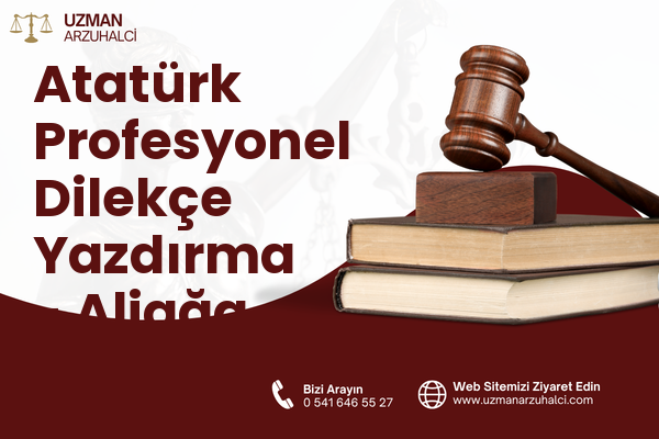 Atatürk Profesyonel Dilekçe Yazdırma - Aliağa