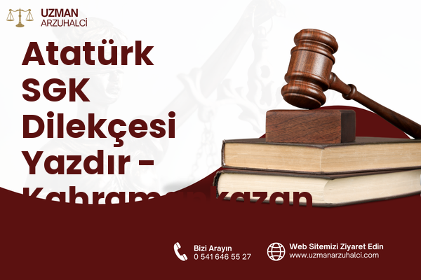 Atatürk SGK Dilekçesi Yazdır - Kahramankazan