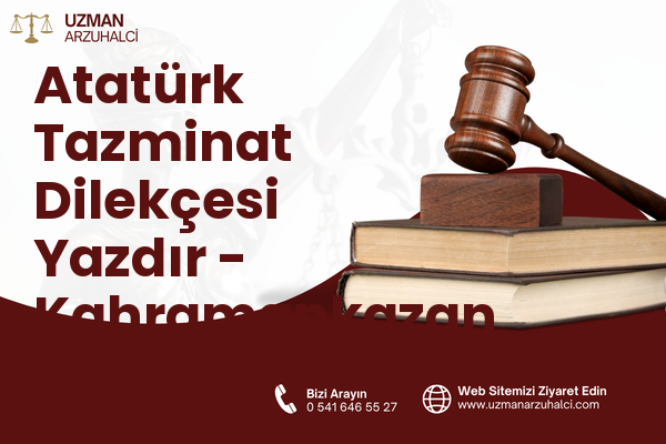 Atatürk Tazminat Dilekçesi Yazdır - Kahramankazan