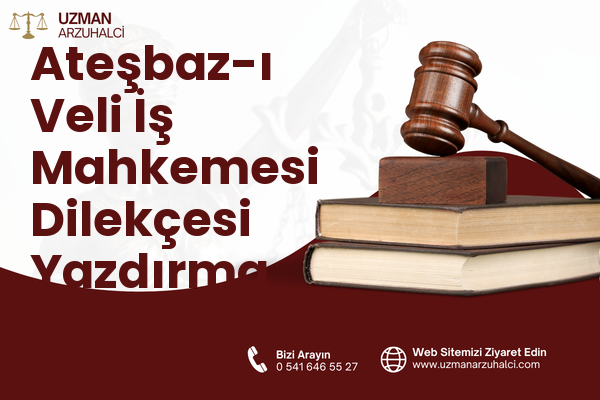 Ateşbaz-ı Veli İş Mahkemesi Dilekçesi Yazdırma - Meram