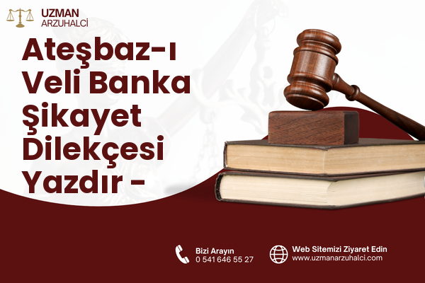 Ateşbaz-ı Veli Banka Şikayet Dilekçesi Yazdır - Meram
