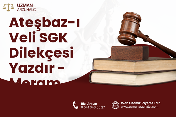 Ateşbaz-ı Veli SGK Dilekçesi Yazdır - Meram