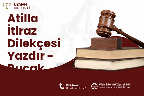Atilla İtiraz Dilekçesi Yazdır - Bucak
