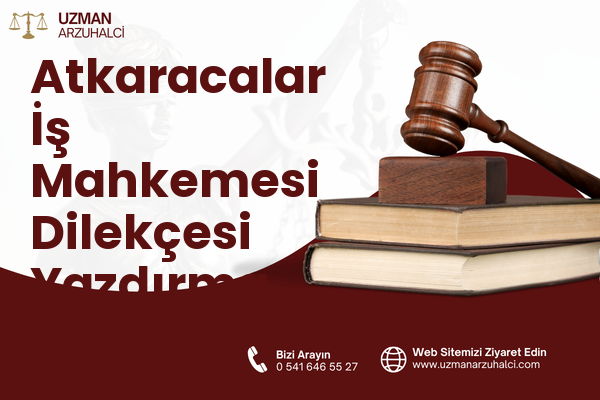 Atkaracalar İş Mahkemesi Dilekçesi Yazdırma