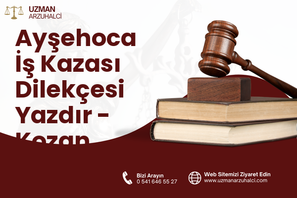 Ayşehoca İş Kazası Dilekçesi Yazdır - Kozan