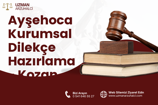 Ayşehoca Kurumsal Dilekçe Hazırlama - Kozan