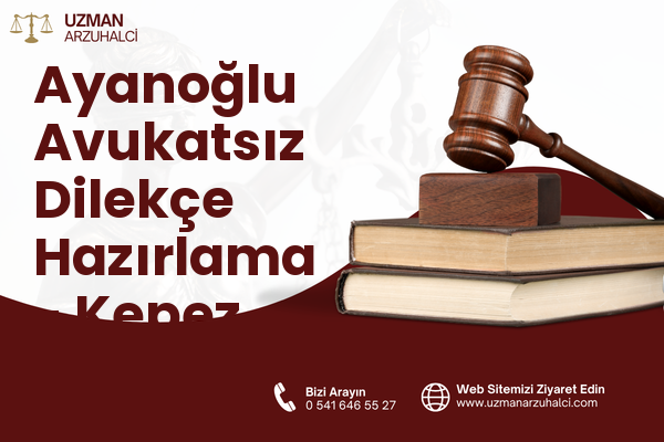 Ayanoğlu Avukatsız Dilekçe Hazırlama - Kepez